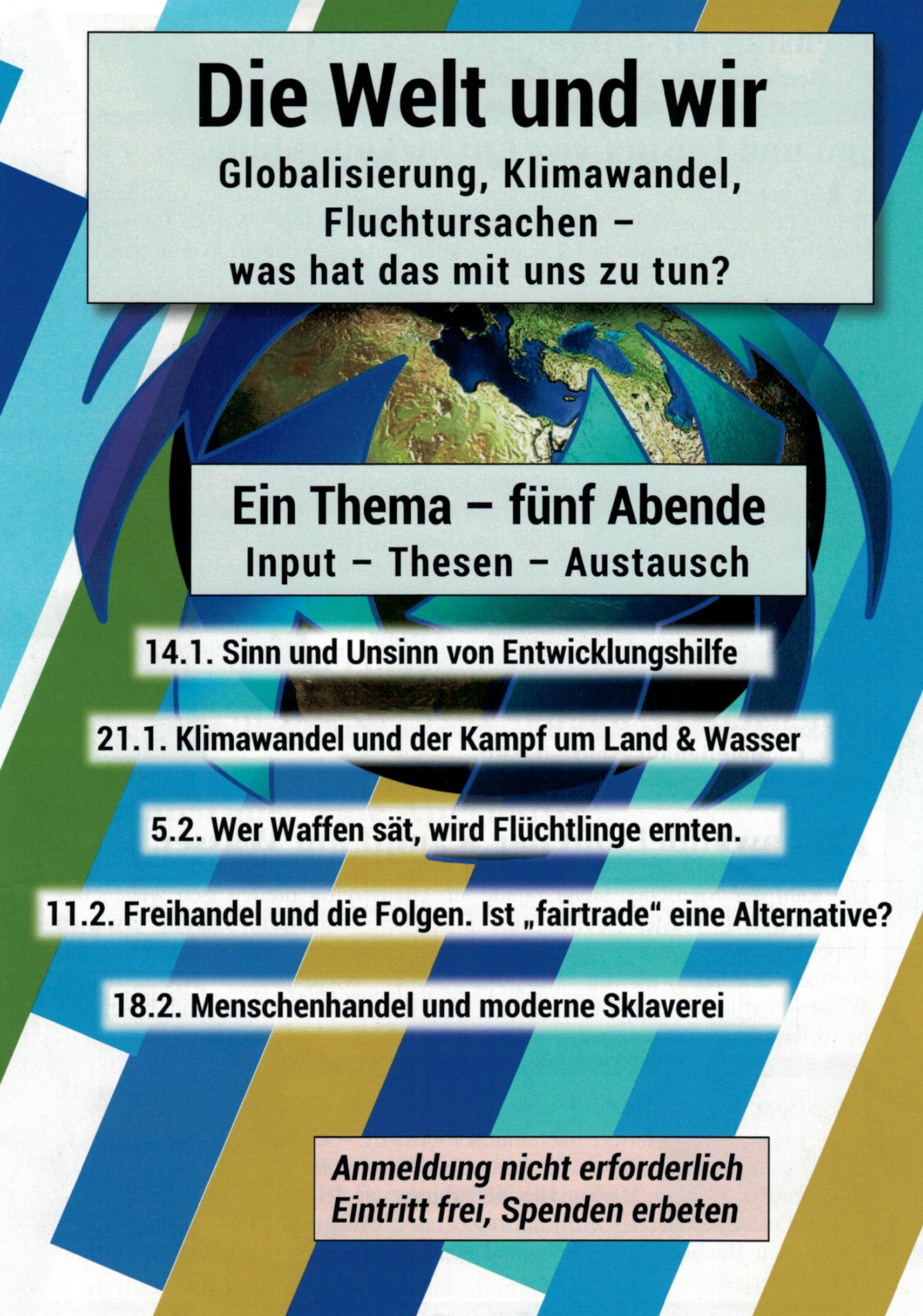 Die Welt und wir  Globalisierung, Klimawandel, Fluchtursachen - was hat das mit uns zu tun?